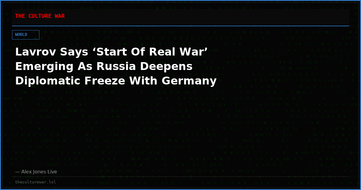 Lavrov Says ‘Start Of Real War’ Emerging As Russia Deepens Diplomatic Freeze With Germany
