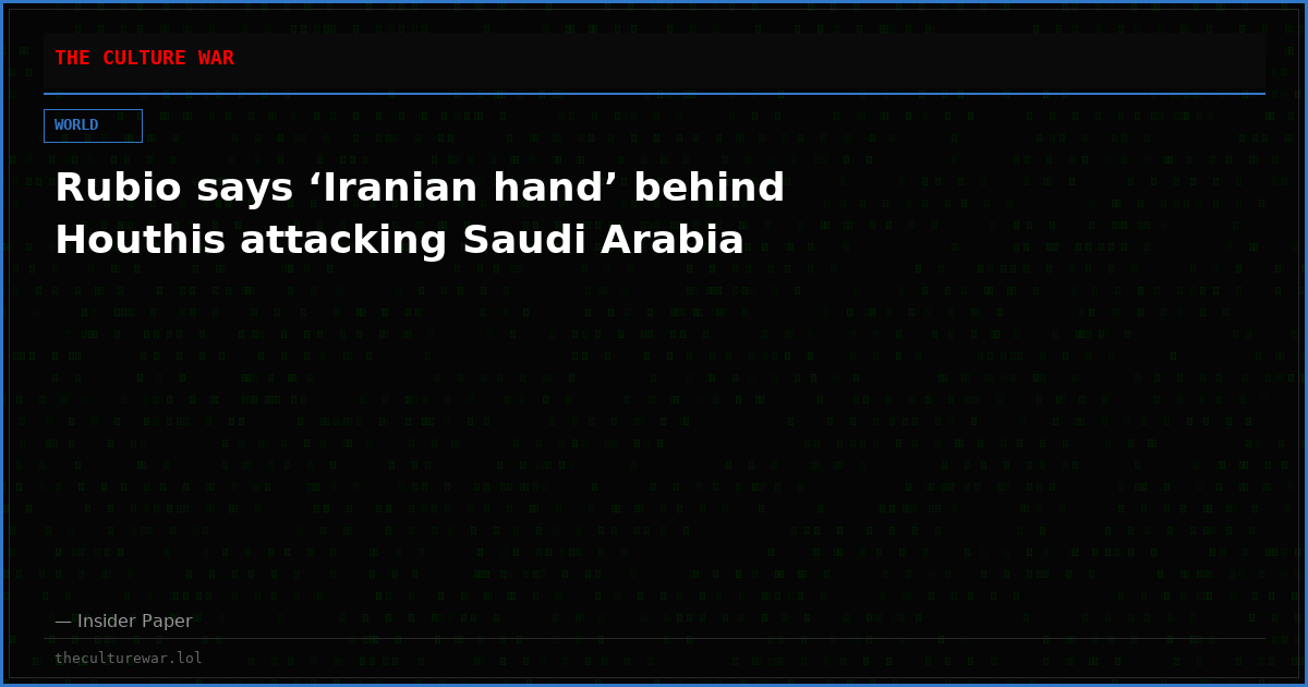 Rubio says ‘Iranian hand’ behind Houthis attacking Saudi Arabia