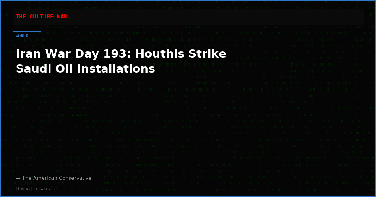 Iran War Day 193: Houthis Strike Saudi Oil Installations