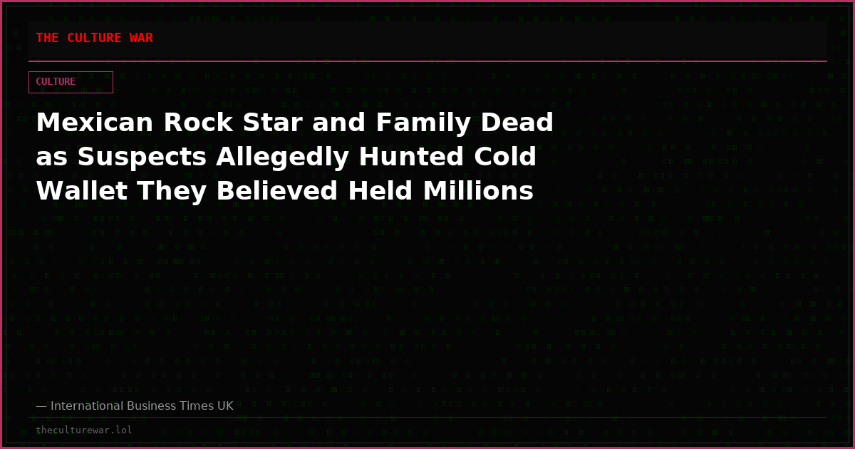Mexican Rock Star and Family Dead as Suspects Allegedly Hunted Cold Wallet They Believed Held Millions