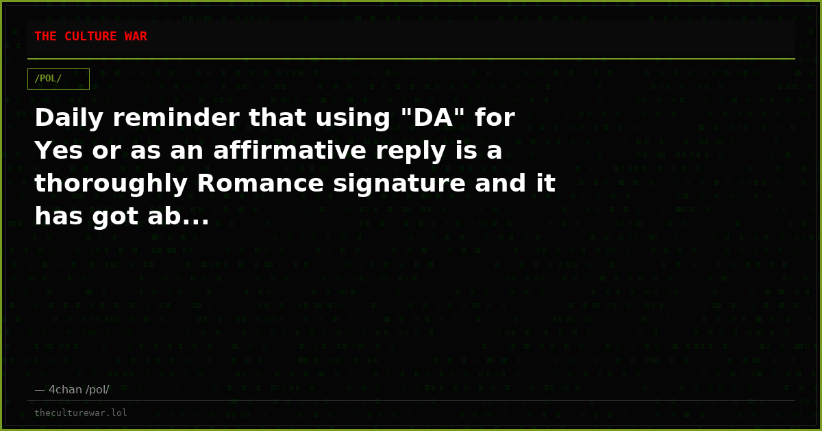Daily reminder that using "DA" for Yes or as an affirmative reply is a thoroughly Romance signature and it has got ab...