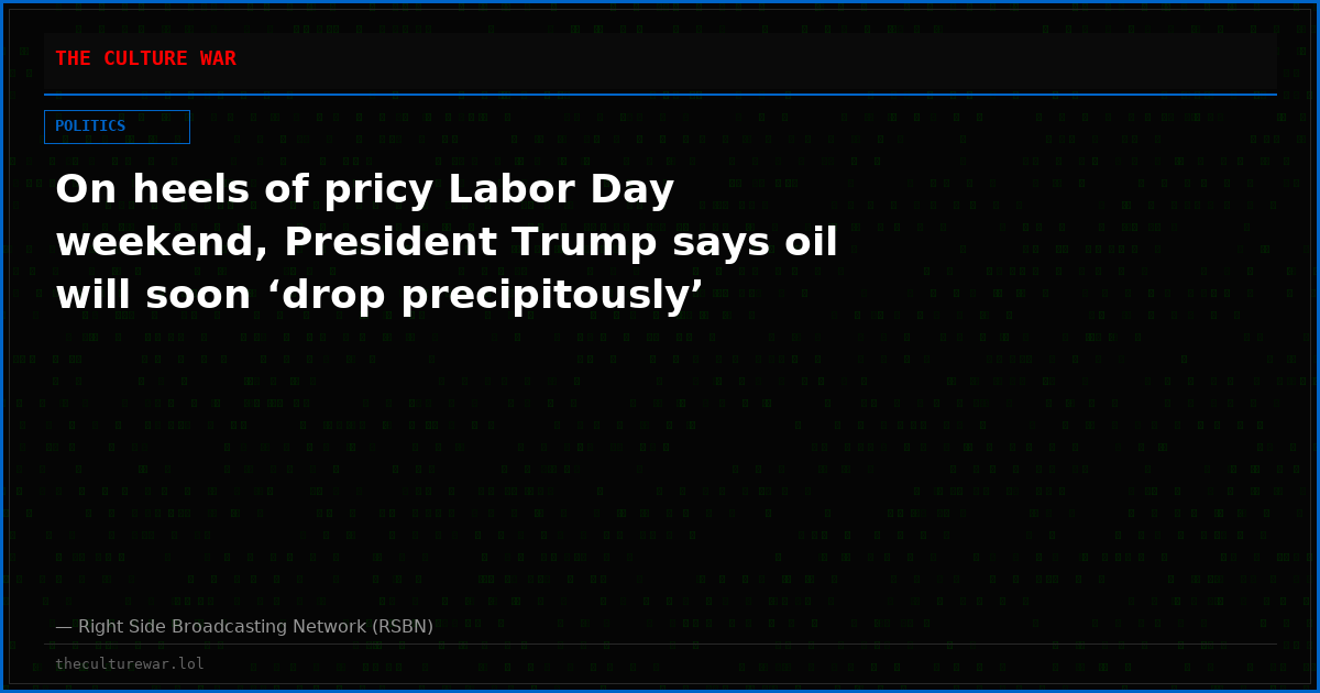 On heels of pricy Labor Day weekend, President Trump says oil will soon ‘drop precipitously’