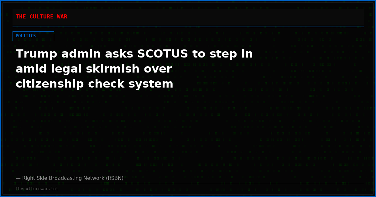 Trump admin asks SCOTUS to step in amid legal skirmish over citizenship check system