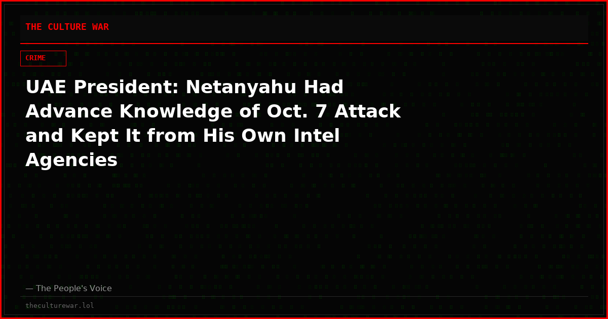 UAE President: Netanyahu Had Advance Knowledge of Oct. 7 Attack and Kept It from His Own Intel Agencies