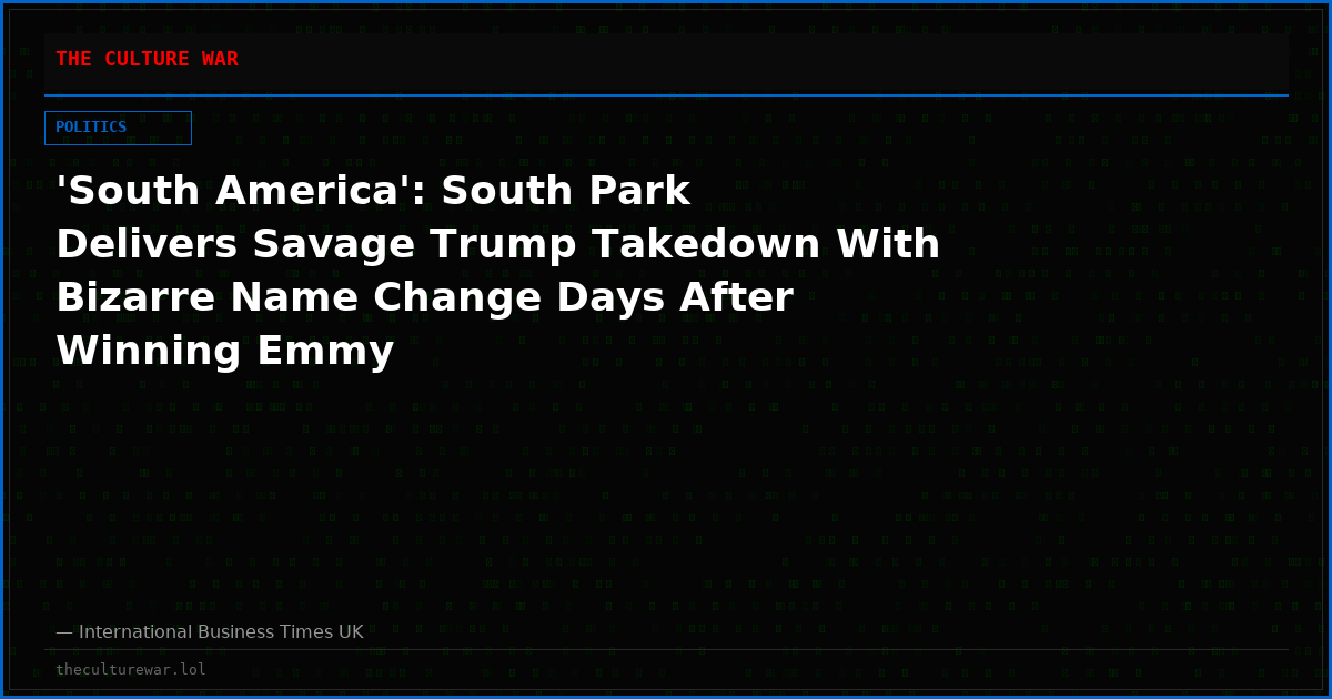 'South America': South Park Delivers Savage Trump Takedown With Bizarre Name Change Days After Winning Emmy