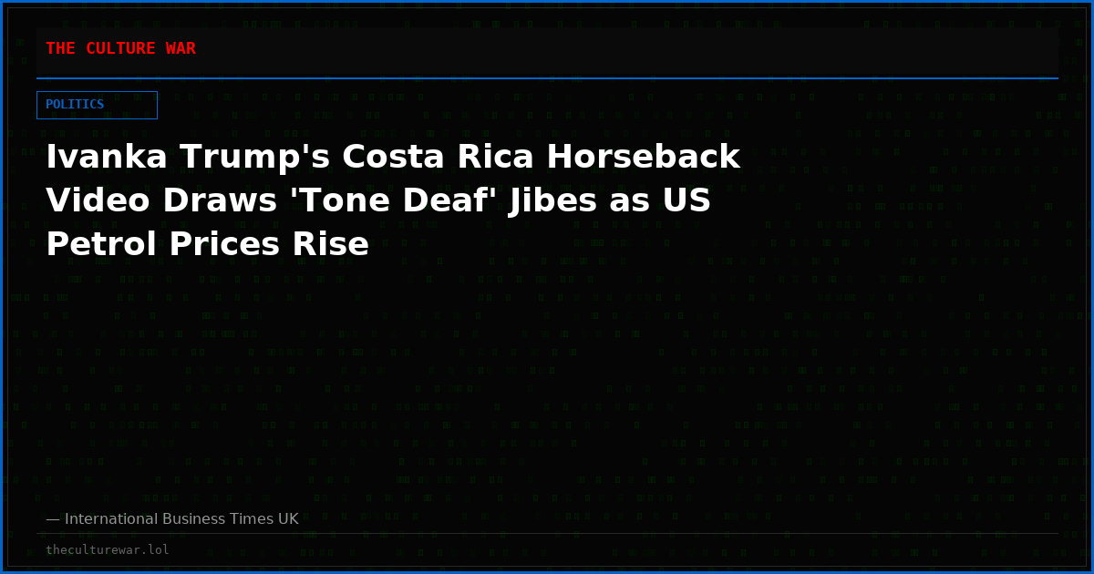 Ivanka Trump's Costa Rica Horseback Video Draws 'Tone Deaf' Jibes as US Petrol Prices Rise