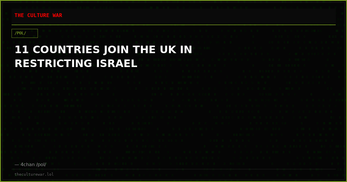 11 COUNTRIES JOIN THE UK IN RESTRICTING ISRAEL