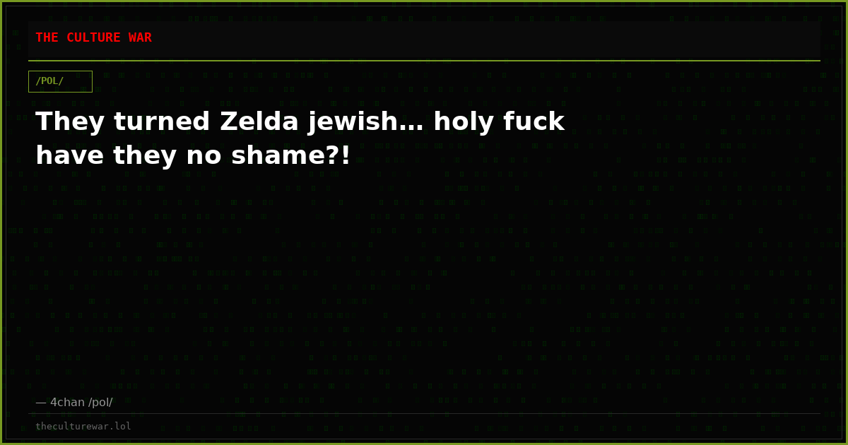 They turned Zelda jewish… holy fuck have they no shame?!