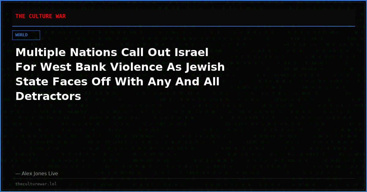 Multiple Nations Call Out Israel For West Bank Violence As Jewish State Faces Off With Any And All Detractors