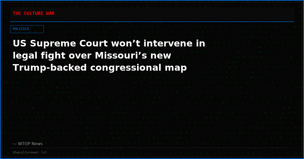 US Supreme Court won’t intervene in legal fight over Missouri’s new Trump-backed congressional map