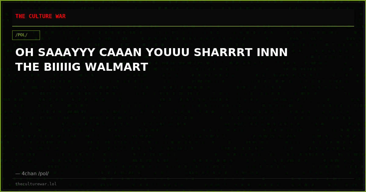 OH SAAAYYY CAAAN YOUUU SHARRRT INNN THE BIIIIIG WALMART