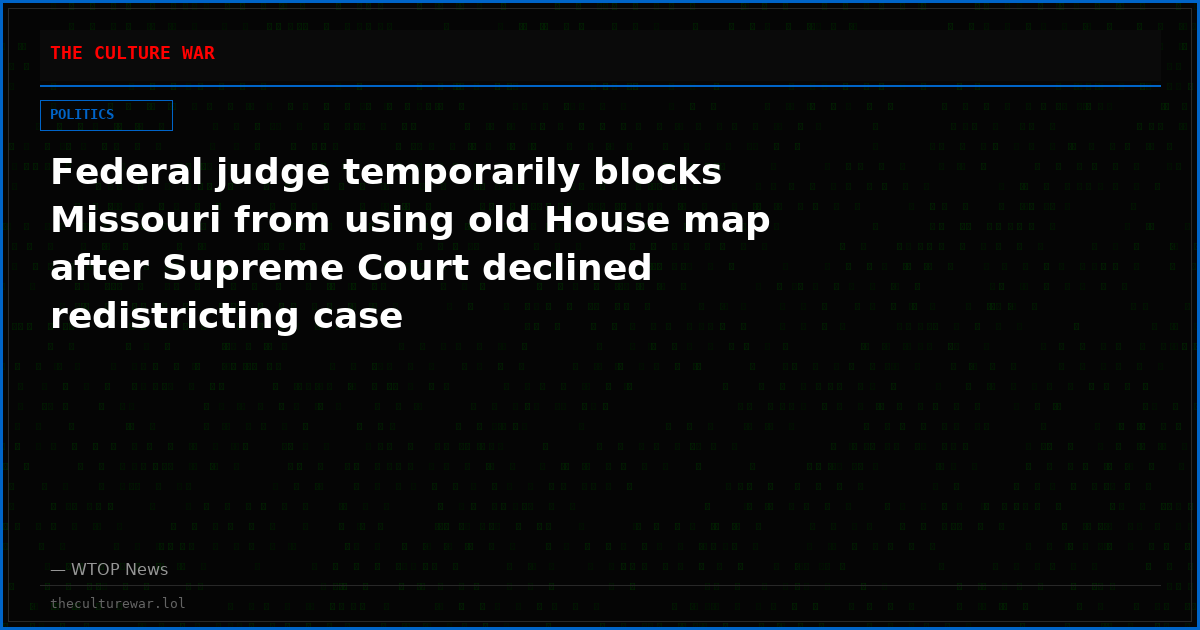 Federal judge temporarily blocks Missouri from using old House map after Supreme Court declined redistricting case