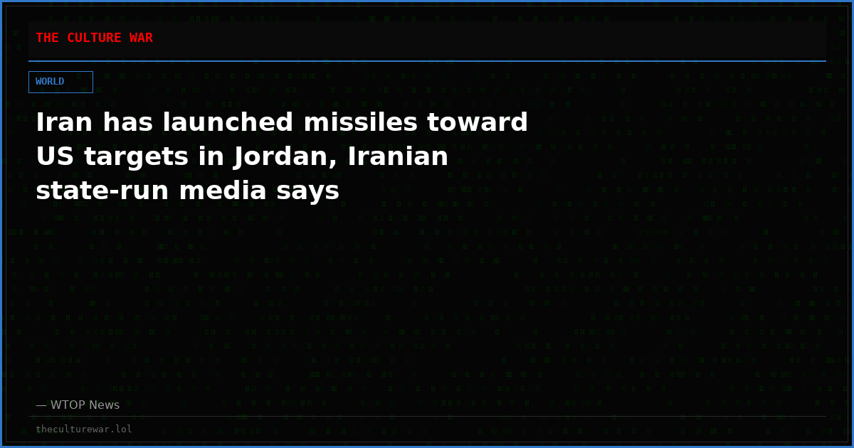 Iran has launched missiles toward US targets in Jordan, Iranian state-run media says