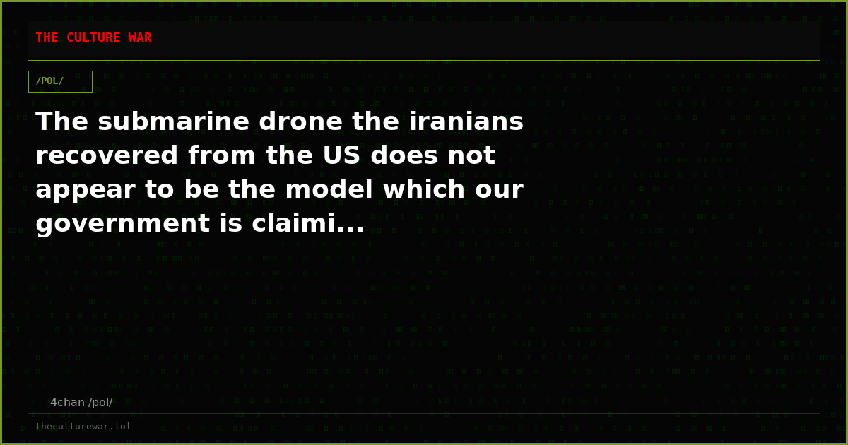 The submarine drone the iranians recovered from the US does not appear to be the model which our government is claimi...