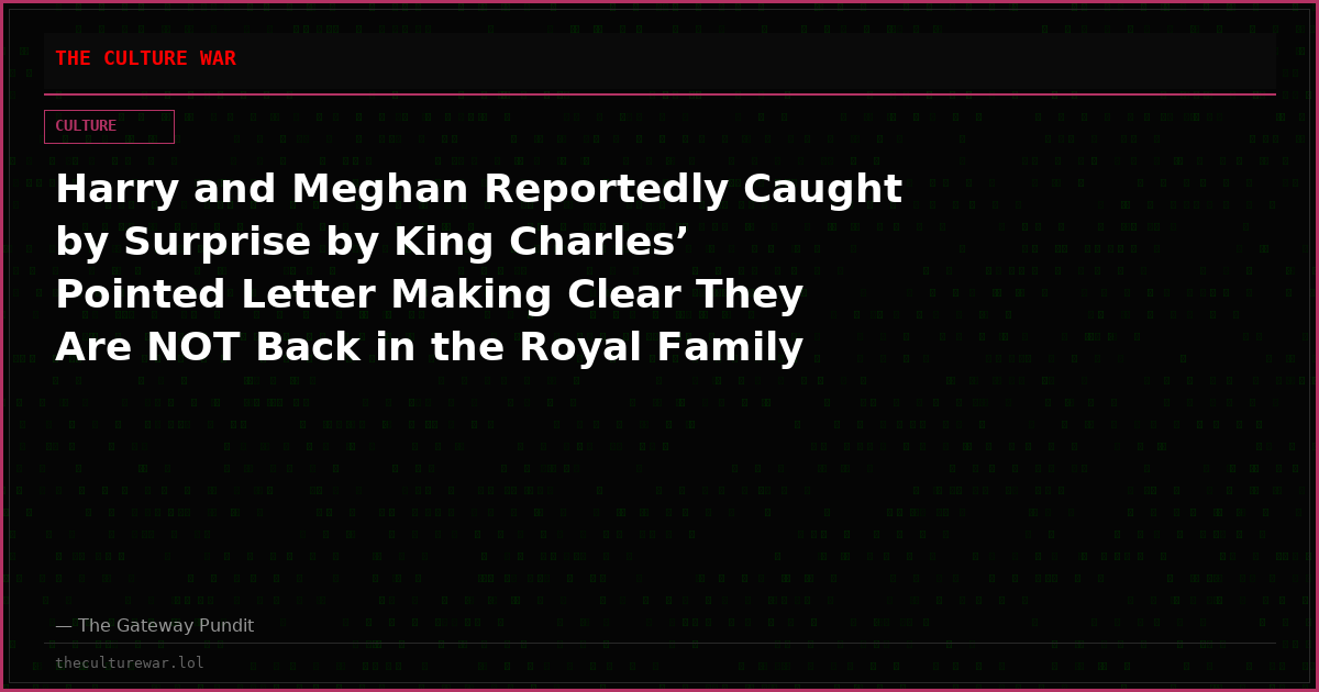 Harry and Meghan Reportedly Caught by Surprise by King Charles’ Pointed Letter Making Clear They Are NOT Back in the Royal Family Despite UK Move