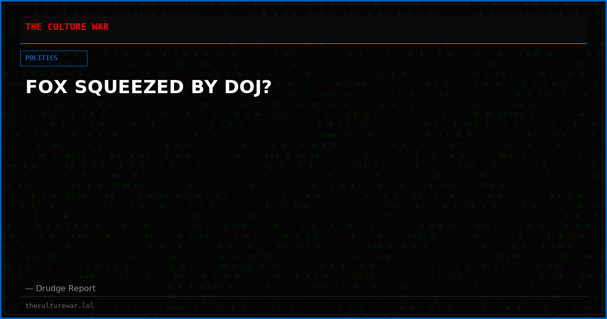 FOX SQUEEZED BY DOJ?
