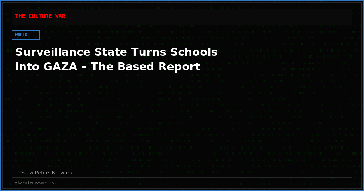 Surveillance State Turns Schools into GAZA – The Based Report