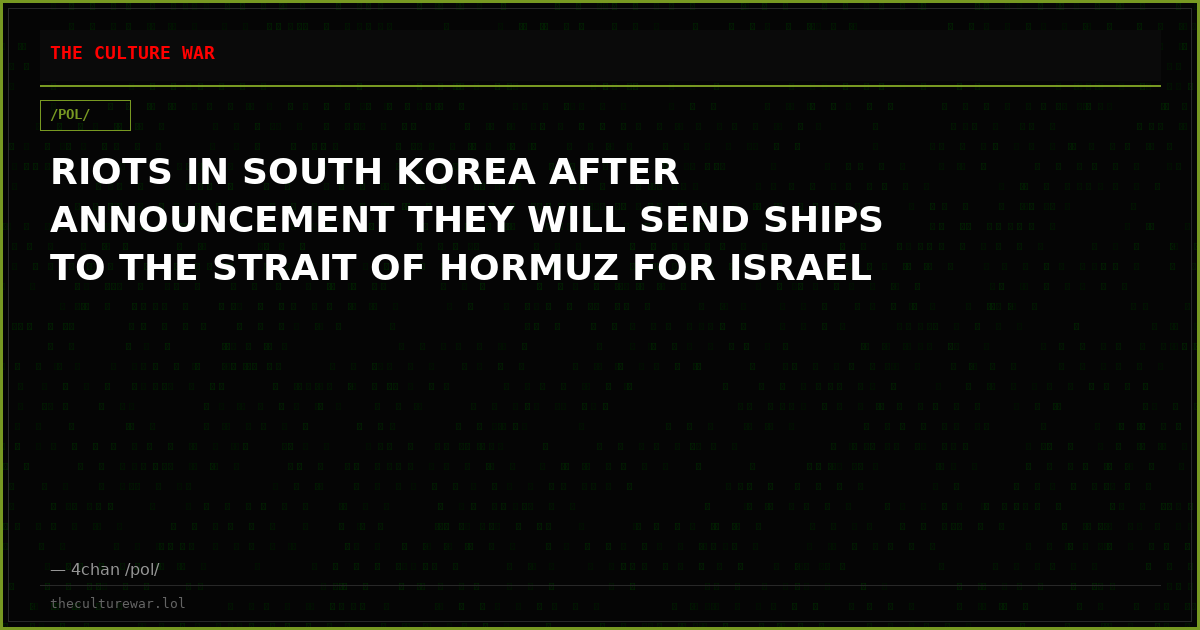 RIOTS IN SOUTH KOREA AFTER ANNOUNCEMENT THEY WILL SEND SHIPS TO THE STRAIT OF HORMUZ FOR ISRAEL
