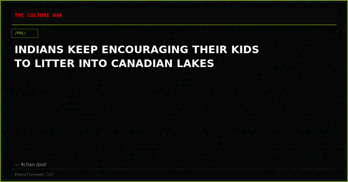 INDIANS KEEP ENCOURAGING THEIR KIDS TO LITTER INTO CANADIAN LAKES