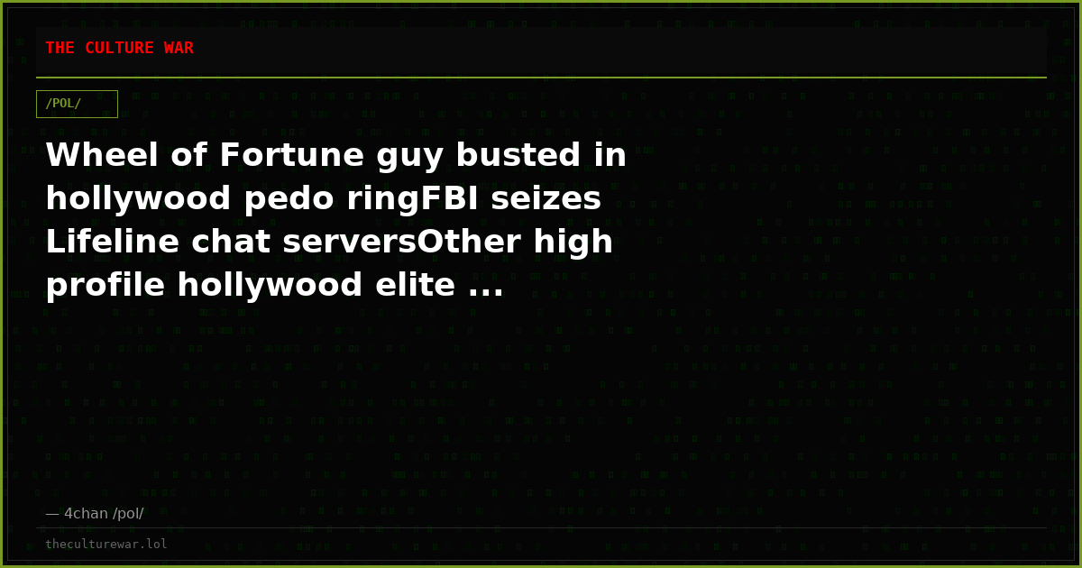 Wheel of Fortune guy busted in hollywood pedo ringFBI seizes Lifeline chat serversOther high profile hollywood elite ...