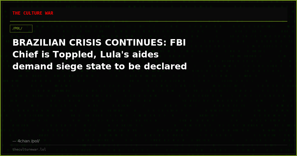 BRAZILIAN CRISIS CONTINUES: FBI Chief is Toppled, Lula's aides demand siege state to be declared
