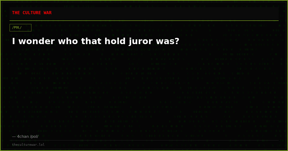 I wonder who that hold juror was?
