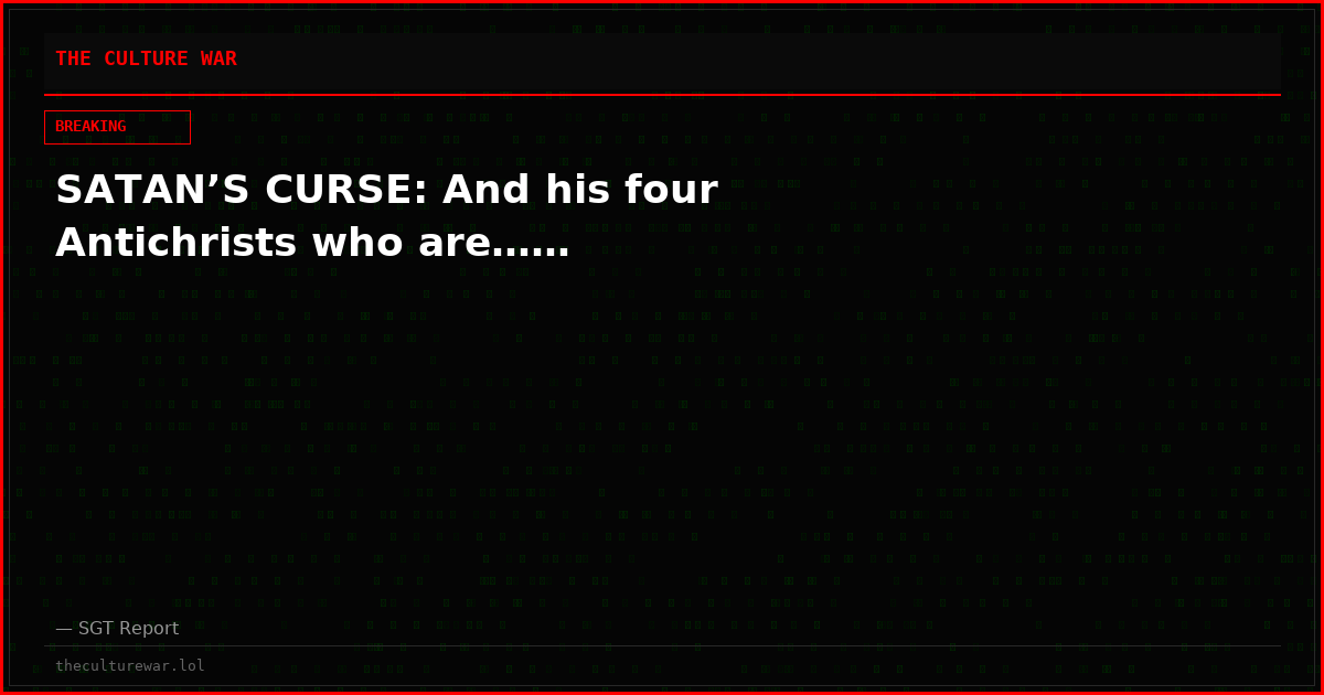 SATAN’S CURSE: And his four Antichrists who are……