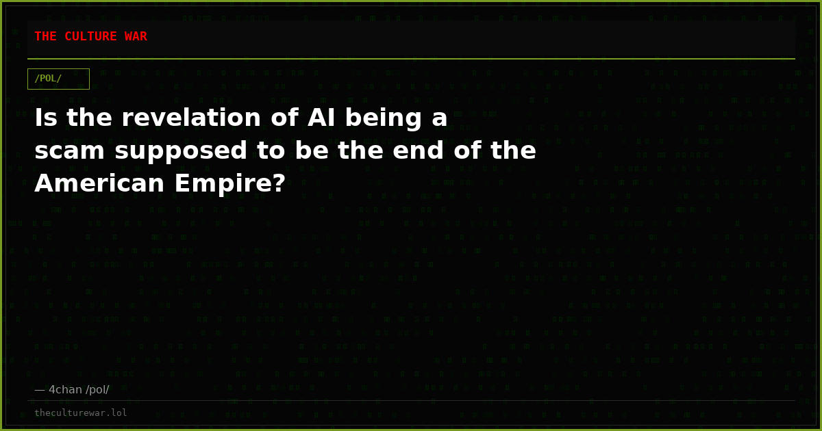 Is the revelation of AI being a scam supposed to be the end of the American Empire?