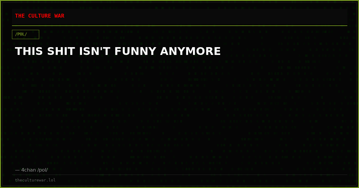 THIS SHIT ISN'T FUNNY ANYMORE