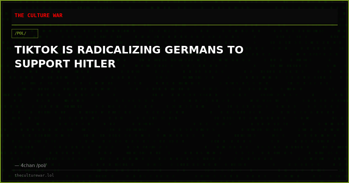 TIKTOK IS RADICALIZING GERMANS TO SUPPORT HITLER