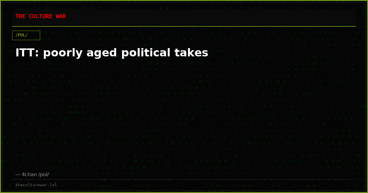ITT: poorly aged political takes