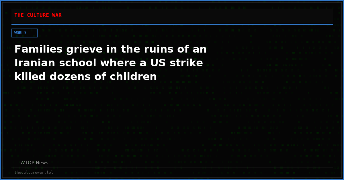 Families grieve in the ruins of an Iranian school where a US strike killed dozens of children