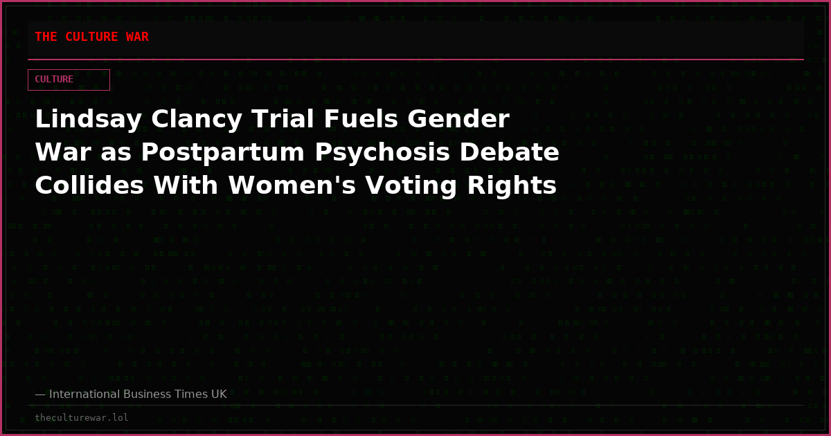 Lindsay Clancy Trial Fuels Gender War as Postpartum Psychosis Debate Collides With Women's Voting Rights