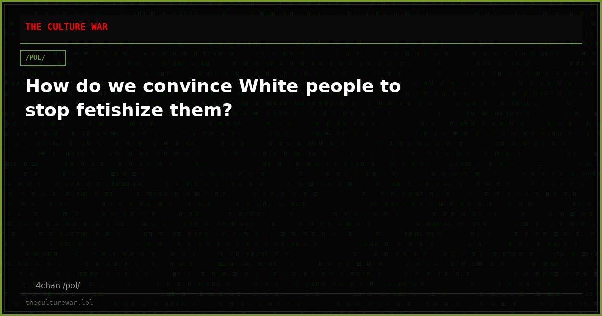 How do we convince White people to stop fetishize them?