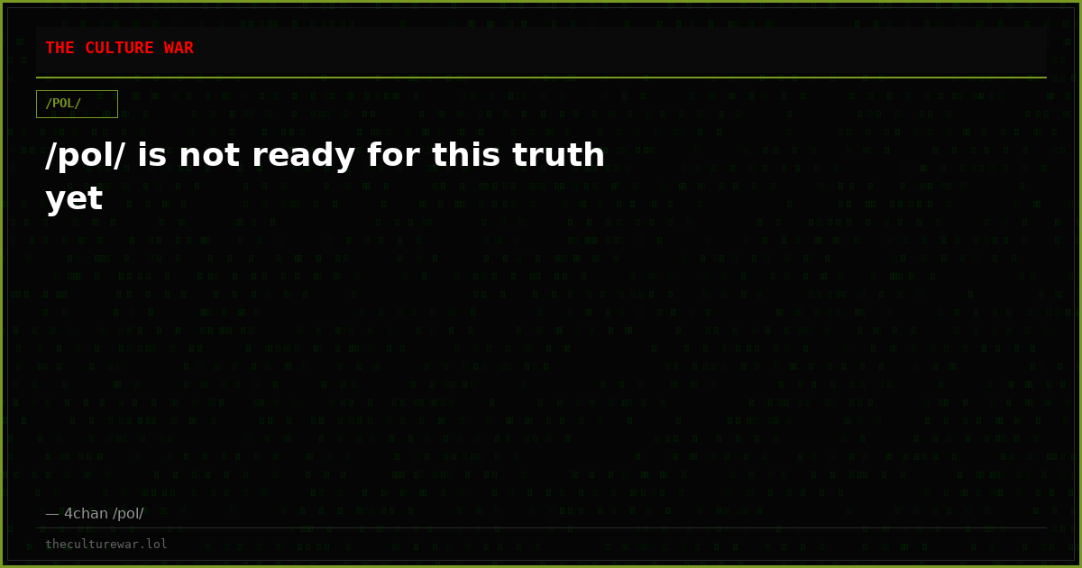 /pol/ is not ready for this truth yet