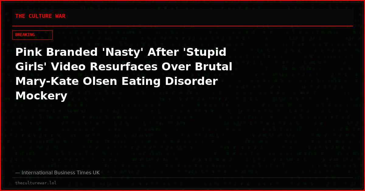 Pink Branded 'Nasty' After 'Stupid Girls' Video Resurfaces Over Brutal Mary-Kate Olsen Eating Disorder Mockery