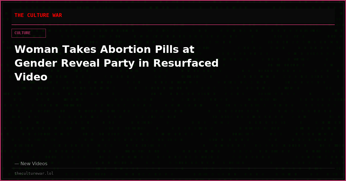 Woman Takes Abortion Pills at Gender Reveal Party in Resurfaced Video