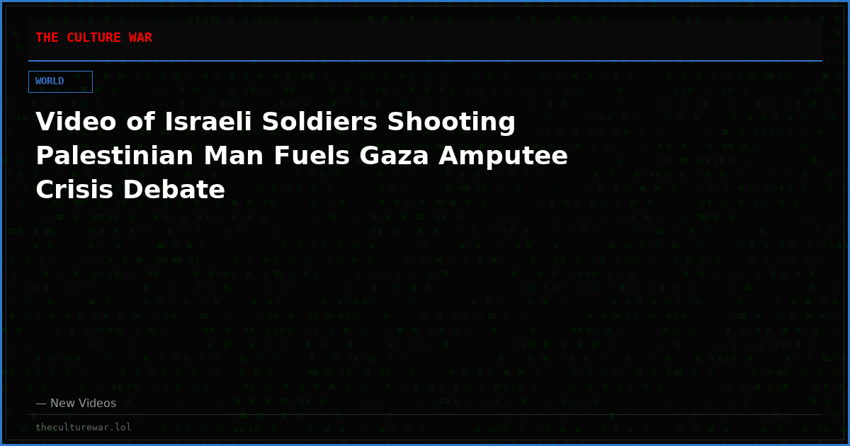 Video of Israeli Soldiers Shooting Palestinian Man Fuels Gaza Amputee Crisis Debate