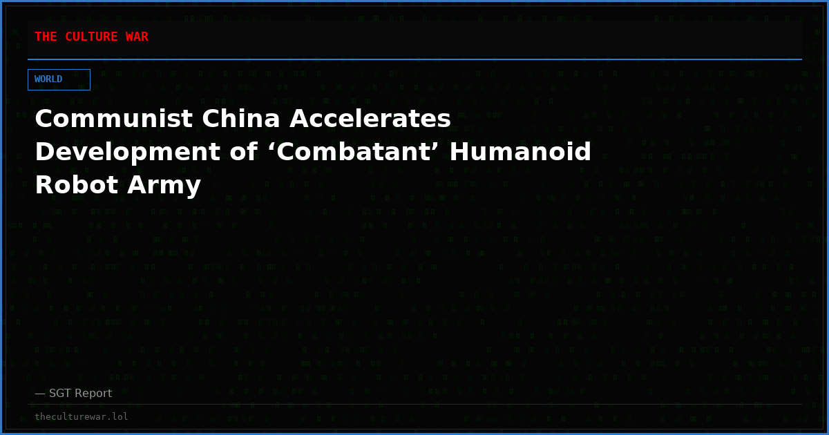 Communist China Accelerates Development of ‘Combatant’ Humanoid Robot Army