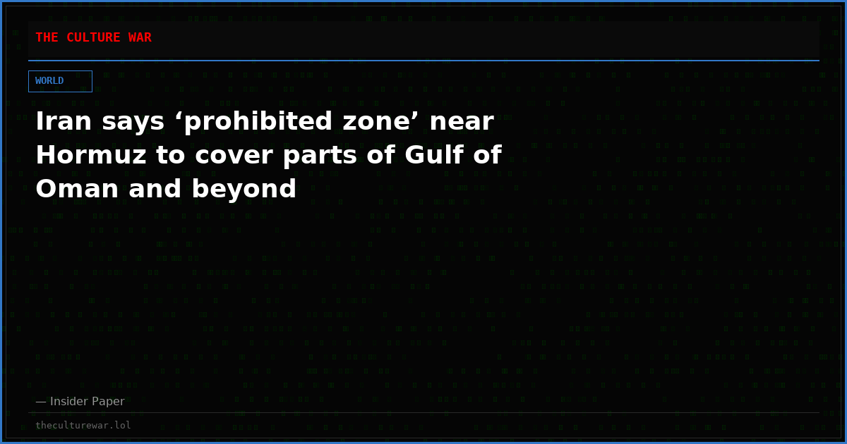 Iran says ‘prohibited zone’ near Hormuz to cover parts of Gulf of Oman and beyond