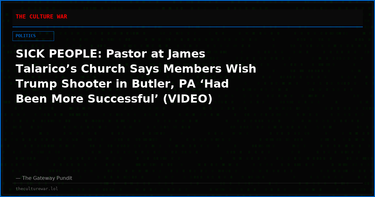 SICK PEOPLE: Pastor at James Talarico’s Church Says Members Wish Trump Shooter in Butler, PA ‘Had Been More Successful’ (VIDEO)