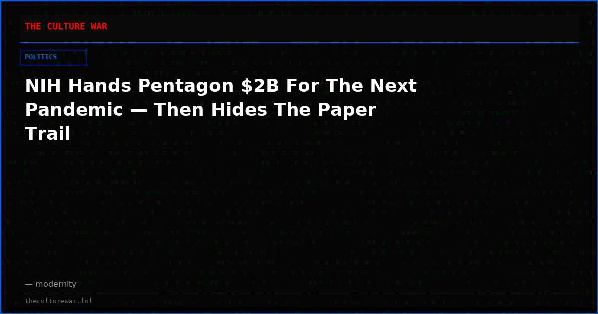 NIH Hands Pentagon $2B For The Next Pandemic — Then Hides The Paper Trail