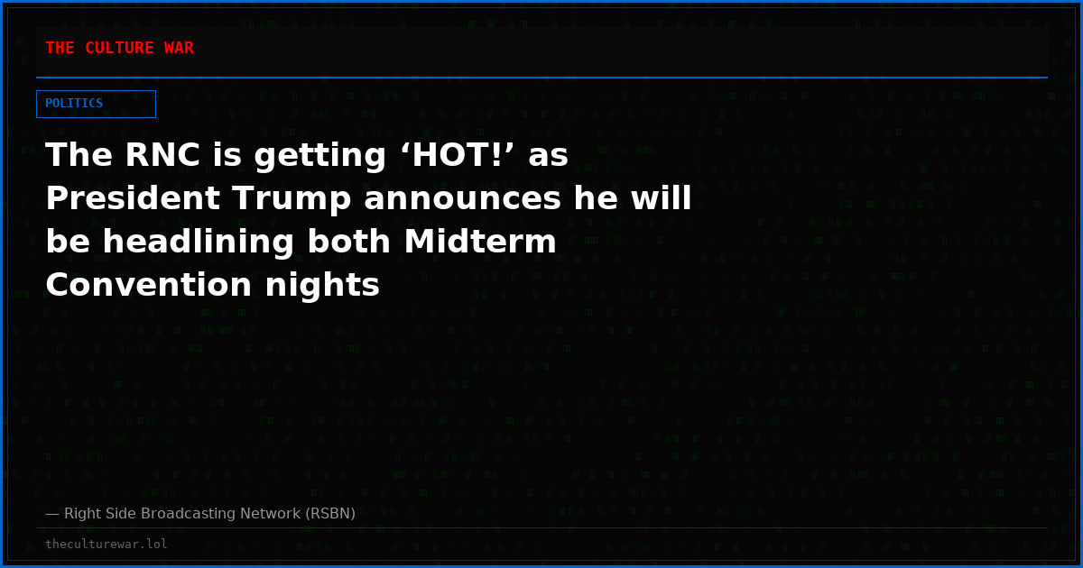 The RNC is getting ‘HOT!’ as President Trump announces he will be headlining both Midterm Convention nights