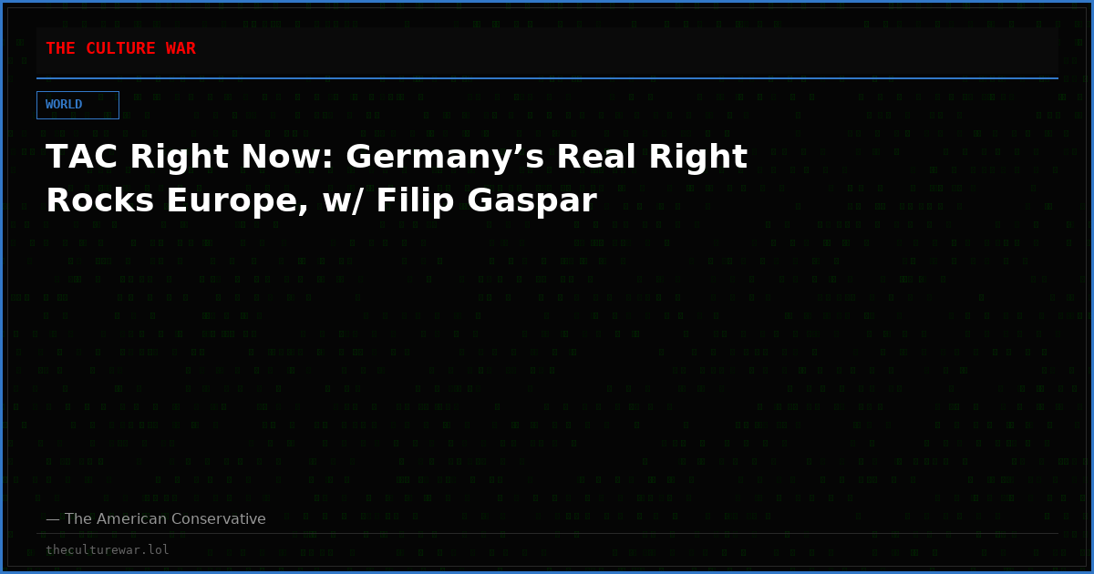 TAC Right Now: Germany’s Real Right Rocks Europe, w/ Filip Gaspar
