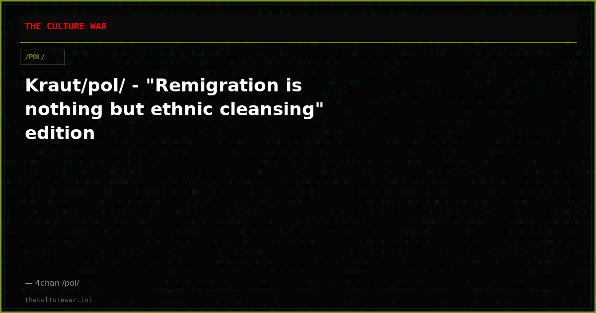 Kraut/pol/ - "Remigration is nothing but ethnic cleansing" edition