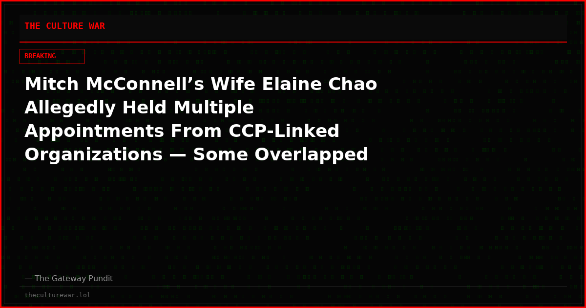 Mitch McConnell’s Wife Elaine Chao Allegedly Held Multiple Appointments From CCP-Linked Organizations — Some Overlapped With Her Service in Two U.S. Cabinets