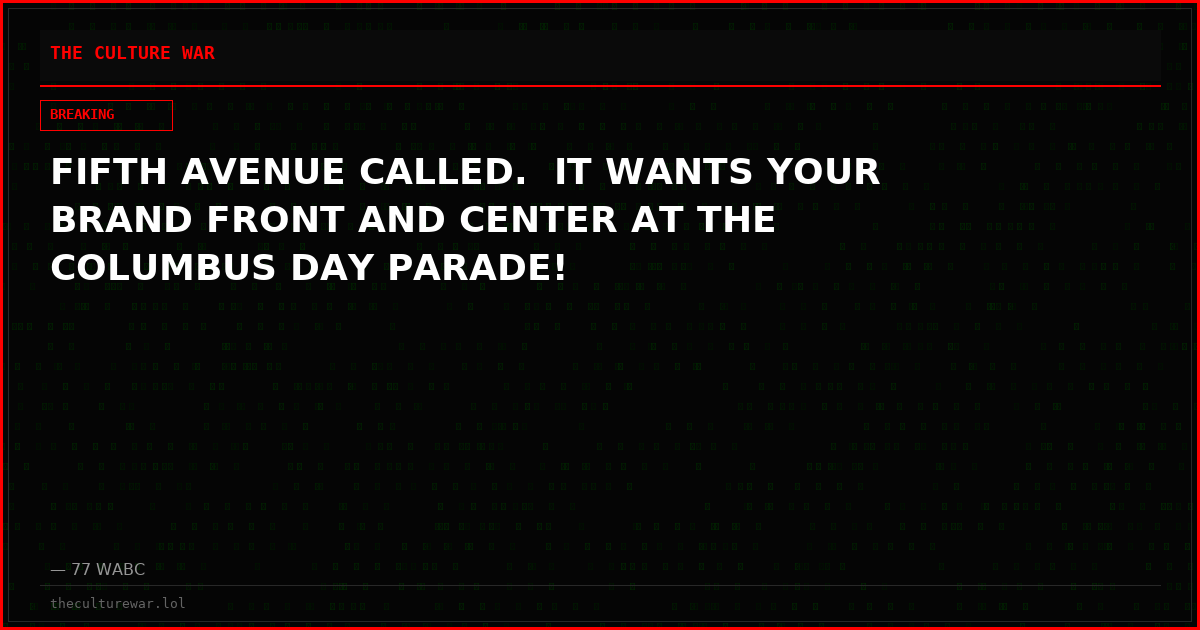 FIFTH AVENUE CALLED.  IT WANTS YOUR BRAND FRONT AND CENTER AT THE COLUMBUS DAY PARADE!