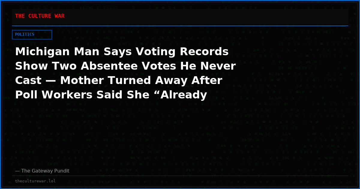 Michigan Man Says Voting Records Show Two Absentee Votes He Never Cast — Mother Turned Away After Poll Workers Said She “Already Voted”
