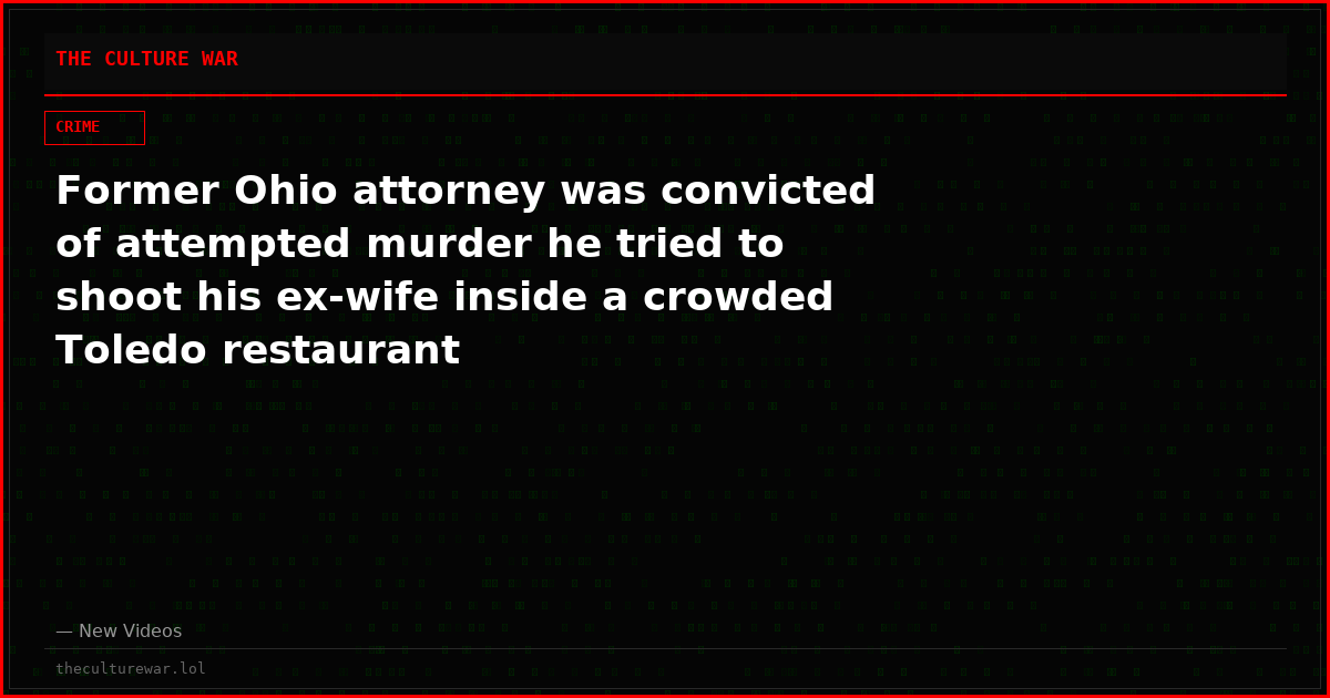 Former Ohio attorney was convicted of attempted murder he tried to shoot his ex-wife inside a crowded Toledo restaurant