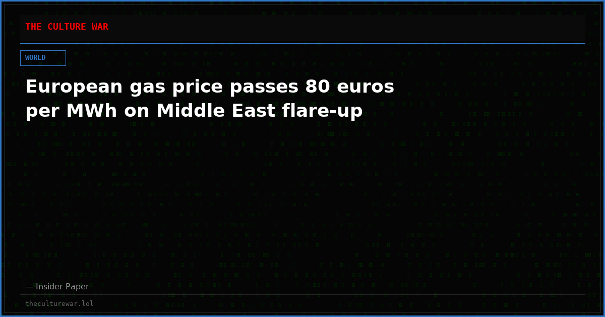 European gas price passes 80 euros per MWh on Middle East flare-up
